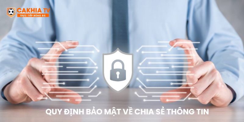 Chính sách bảo mật quy định bảo mật về chia sẻ thông tin